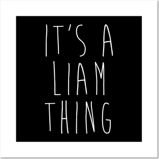 IT'S A LIAM THING Funny Birthday Men Name Gift Idea Posters and Art